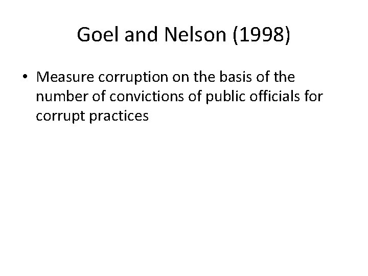 Goel and Nelson (1998) • Measure corruption on the basis of the number of