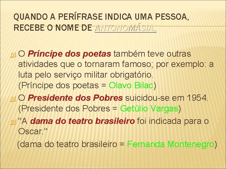 QUANDO A PERÍFRASE INDICA UMA PESSOA, RECEBE O NOME DE ANTONOMÁSIA. O Príncipe dos