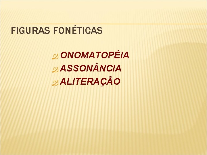 FIGURAS FONÉTICAS ONOMATOPÉIA ASSON NCIA ALITERAÇÃO 