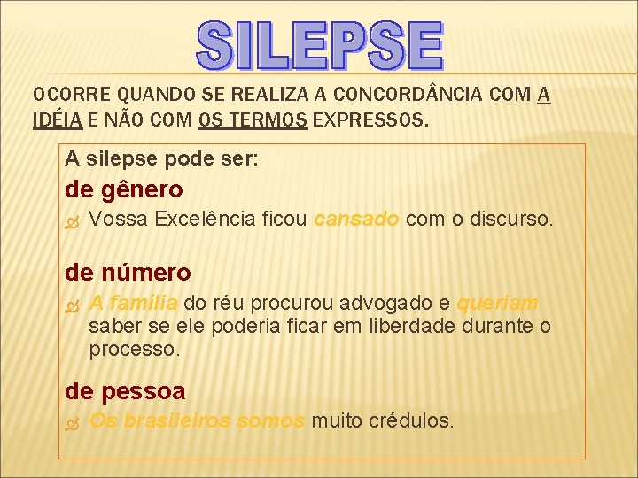 OCORRE QUANDO SE REALIZA A CONCORD NCIA COM A IDÉIA E NÃO COM OS