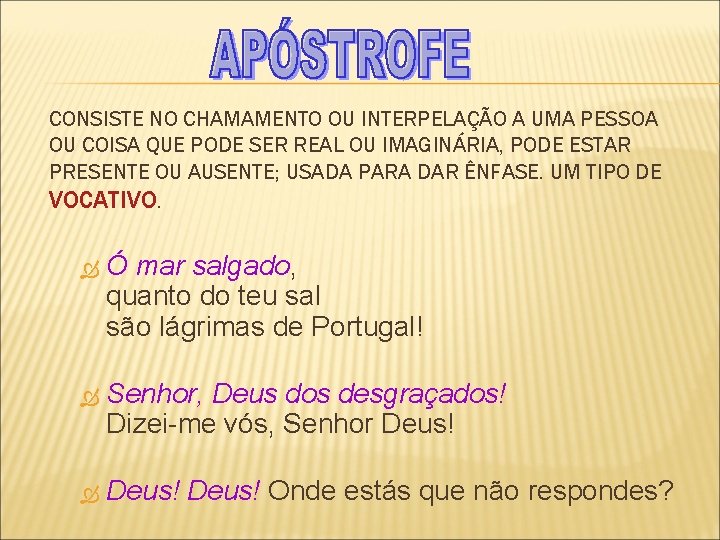 CONSISTE NO CHAMAMENTO OU INTERPELAÇÃO A UMA PESSOA OU COISA QUE PODE SER REAL