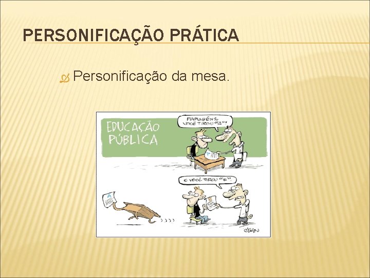 PERSONIFICAÇÃO PRÁTICA Personificação da mesa. 