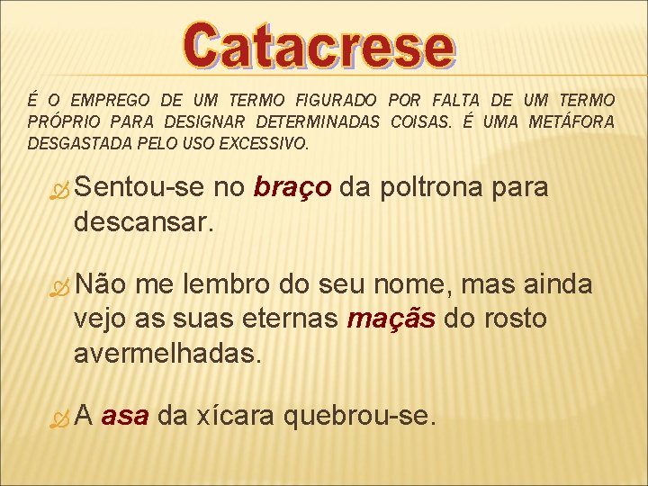 É O EMPREGO DE UM TERMO FIGURADO POR FALTA DE UM TERMO PRÓPRIO PARA