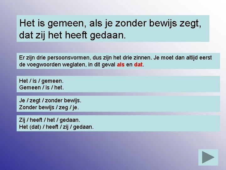 Het is gemeen, als je zonder bewijs zegt, dat zij het heeft gedaan. Er