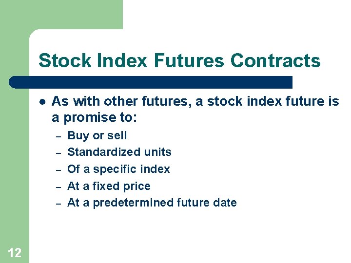 Stock Index Futures Contracts l As with other futures, a stock index future is