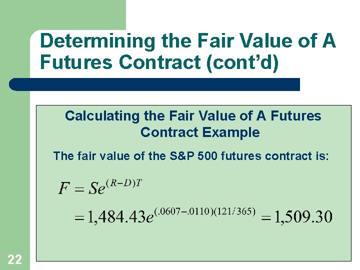 Determining the Fair Value of A Futures Contract (cont’d) Calculating the Fair Value of