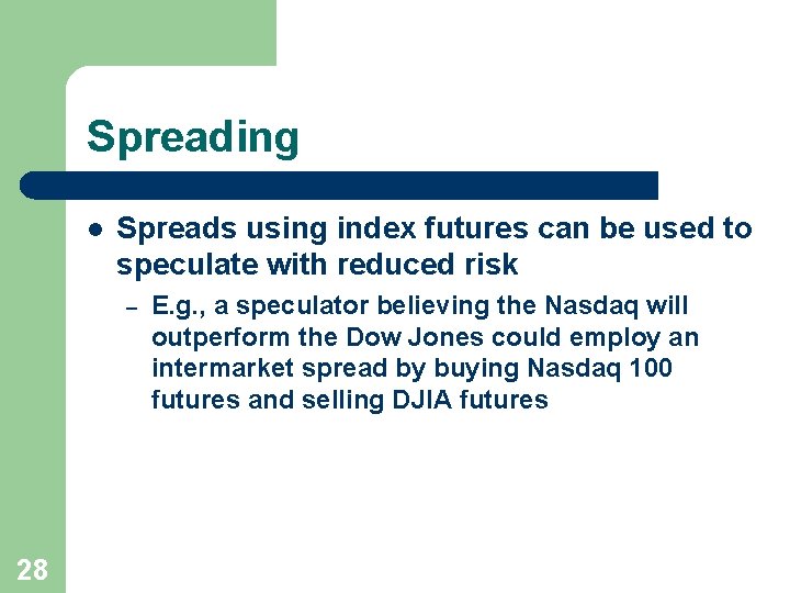 Spreading l Spreads using index futures can be used to speculate with reduced risk