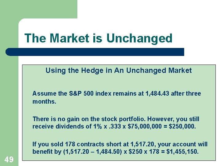 The Market is Unchanged Using the Hedge in An Unchanged Market Assume the S&P