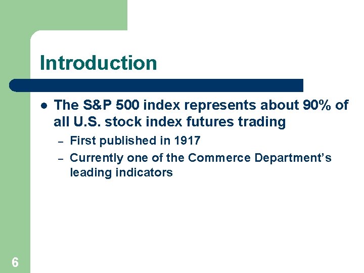 Introduction l The S&P 500 index represents about 90% of all U. S. stock