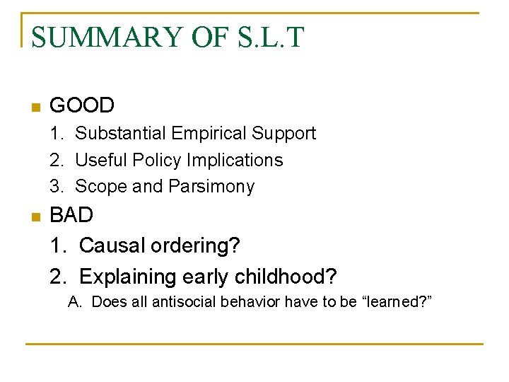 SUMMARY OF S. L. T n GOOD 1. Substantial Empirical Support 2. Useful Policy