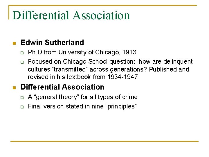 Differential Association n Edwin Sutherland q q n Ph. D from University of Chicago,