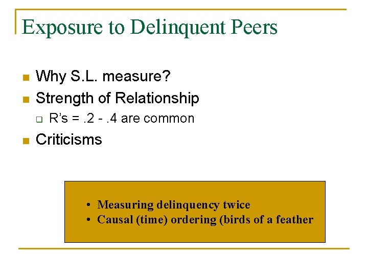 Exposure to Delinquent Peers n n Why S. L. measure? Strength of Relationship q