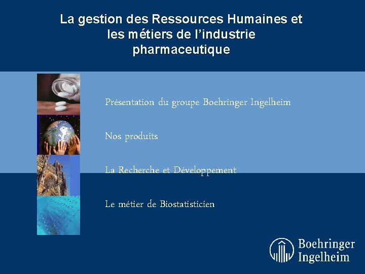 La gestion des Ressources Humaines et les métiers de l’industrie pharmaceutique Présentation du groupe