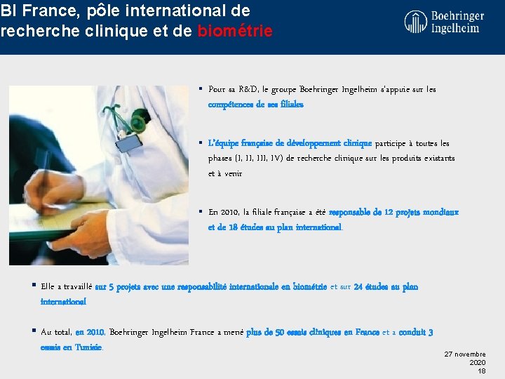 BI France, pôle international de recherche clinique et de biométrie § Pour sa R&D,