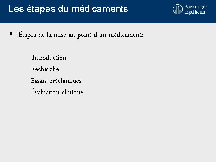 Les étapes du médicaments • Étapes de la mise au point d’un médicament: Introduction