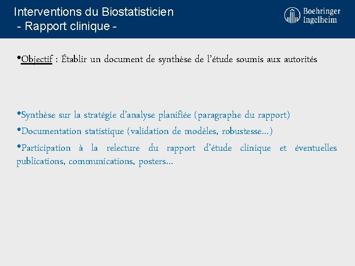 Interventions du Biostatisticien - Rapport clinique - • Objectif : Établir un document de