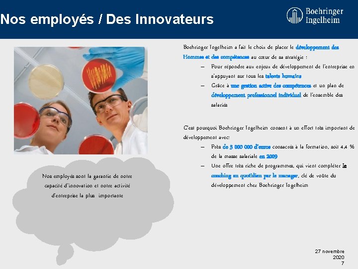 Nos employés / Des Innovateurs Boehringer Ingelheim a fait le choix de placer le