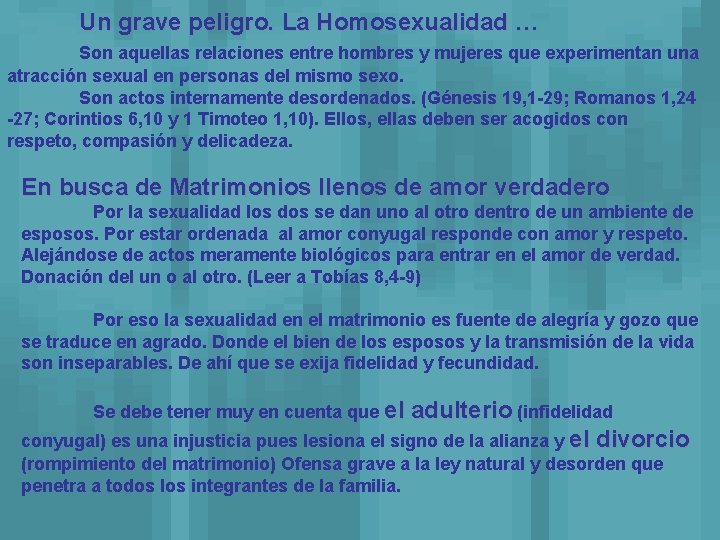 Un grave peligro. La Homosexualidad … Son aquellas relaciones entre hombres y mujeres que