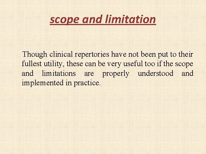 scope and limitation Though clinical repertories have not been put to their fullest utility,