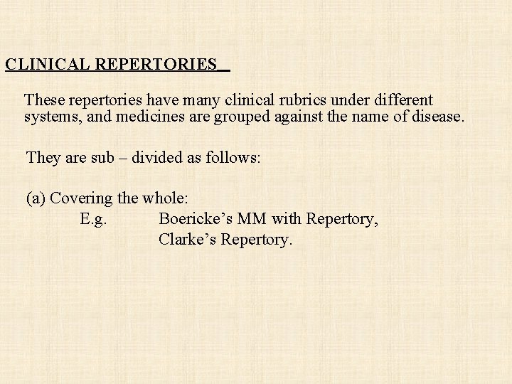 CLINICAL REPERTORIES These repertories have many clinical rubrics under different systems, and medicines are