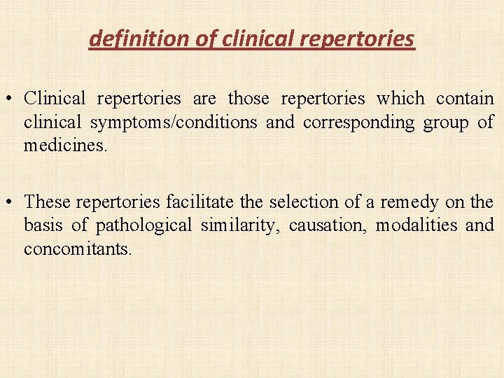 definition of clinical repertories • Clinical repertories are those repertories which contain clinical symptoms/conditions