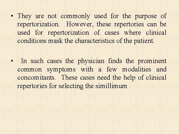  • They are not commonly used for the purpose of repertorization. However, these
