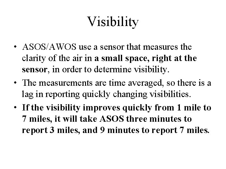 Visibility • ASOS/AWOS use a sensor that measures the clarity of the air in
