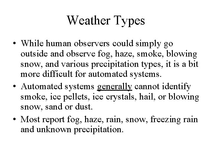Weather Types • While human observers could simply go outside and observe fog, haze,