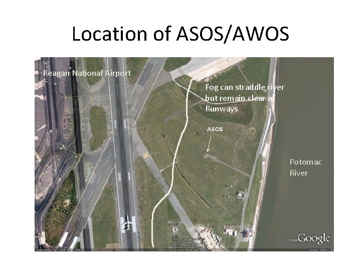 Location of ASOS/AWOS Reagan National Airport Fog can straddle river but remain clear of