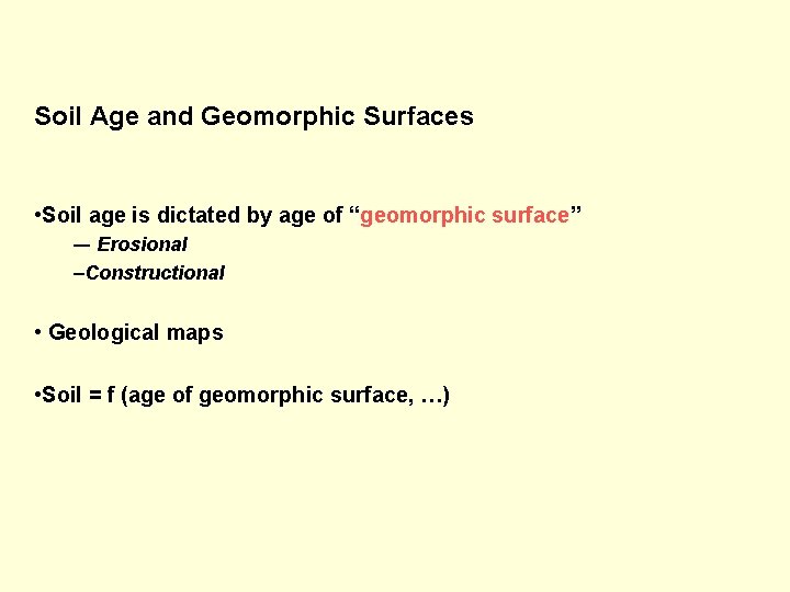 Soil Age and Geomorphic Surfaces • Soil age is dictated by age of “geomorphic