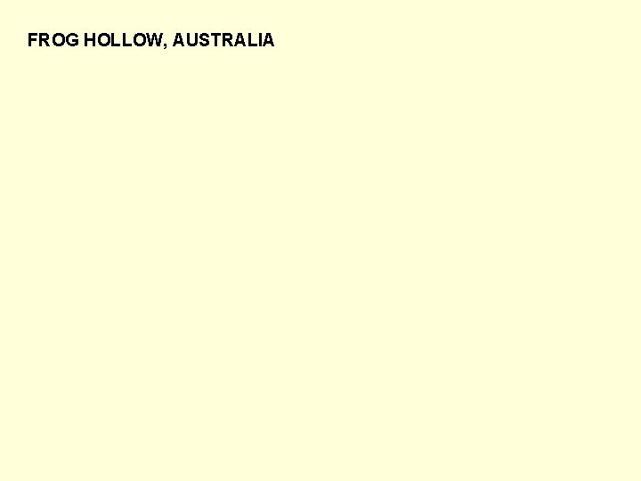 FROG HOLLOW, AUSTRALIA 