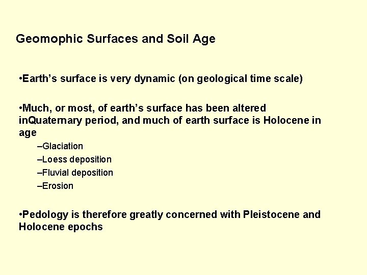 Geomophic Surfaces and Soil Age • Earth’s surface is very dynamic (on geological time