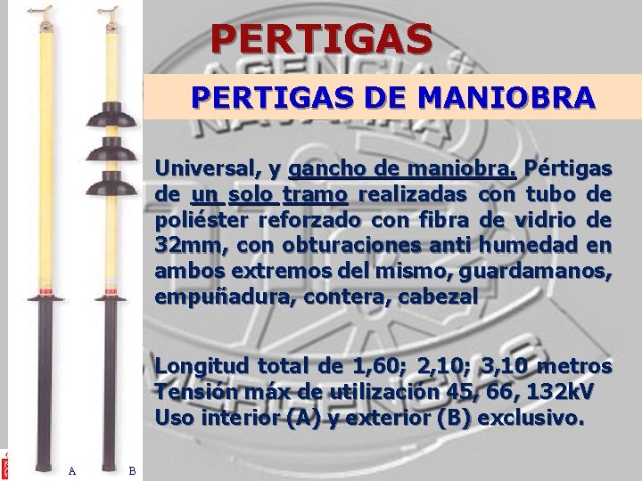 PERTIGAS DE MANIOBRA Universal, y gancho de maniobra. Pértigas de un solo tramo realizadas PERTIGAS DE MANIOBRA Universal, y gancho de maniobra. Pértigas de un solo tramo realizadas