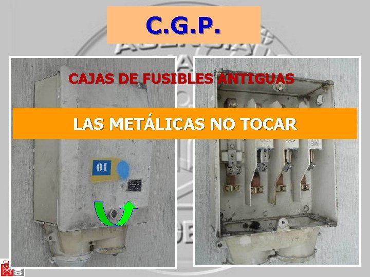 C. G. P. CAJAS DE FUSIBLES ANTIGUAS LAS METÁLICAS NO TOCAR C. G. P. CAJAS DE FUSIBLES ANTIGUAS LAS METÁLICAS NO TOCAR