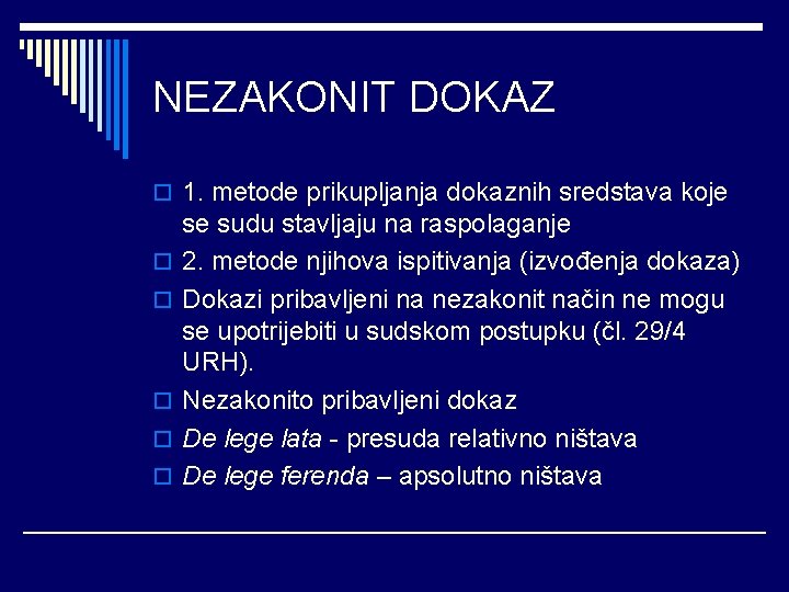 NEZAKONIT DOKAZ o 1. metode prikupljanja dokaznih sredstava koje o o o se sudu