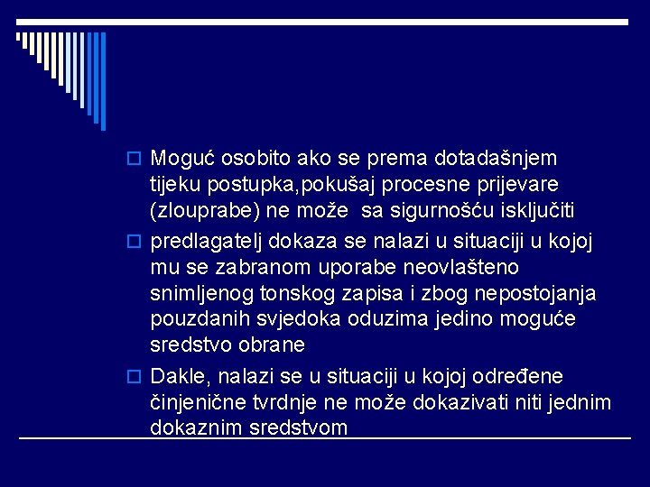 o Moguć osobito ako se prema dotadašnjem tijeku postupka, pokušaj procesne prijevare (zlouprabe) ne