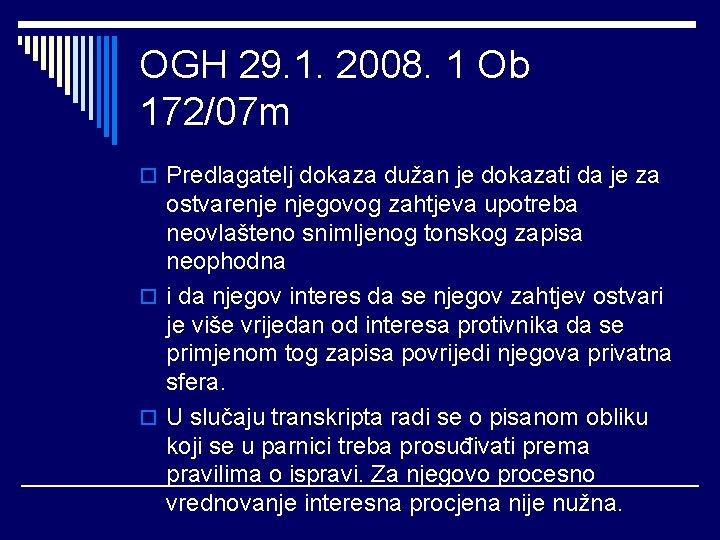 OGH 29. 1. 2008. 1 Ob 172/07 m o Predlagatelj dokaza dužan je dokazati