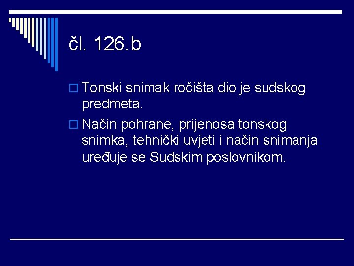 čl. 126. b o Tonski snimak ročišta dio je sudskog predmeta. o Način pohrane,