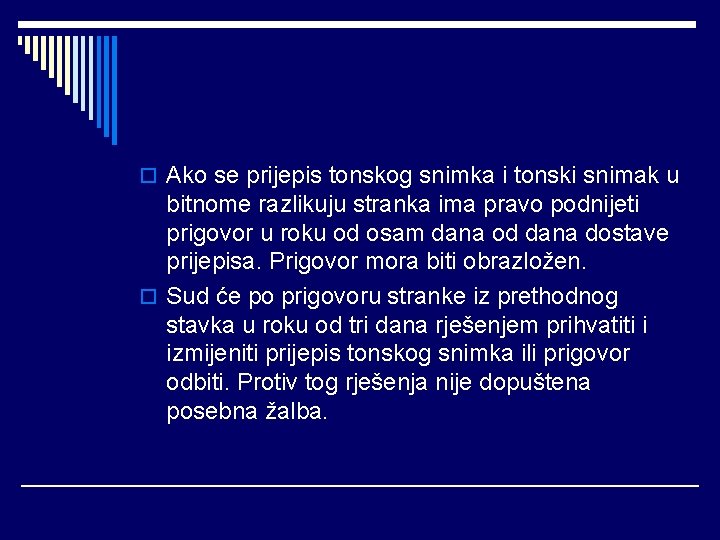 o Ako se prijepis tonskog snimka i tonski snimak u bitnome razlikuju stranka ima