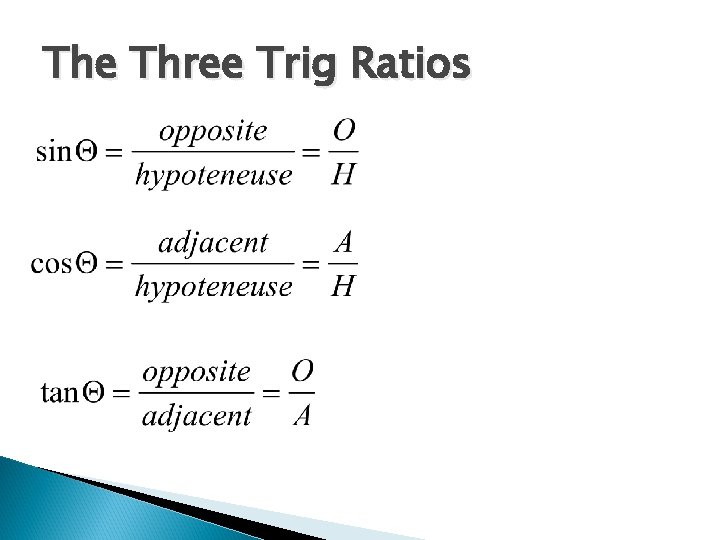 The Three Trig Ratios The Three Trig Ratios