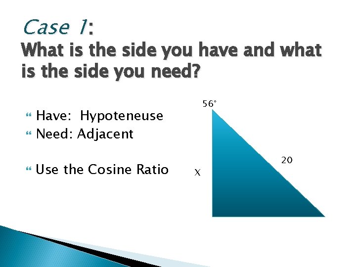 Case 1: What is the side you have and what is the side you Case 1: What is the side you have and what is the side you