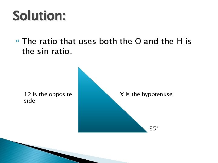 Solution: The ratio that uses both the O and the H is the sin Solution: The ratio that uses both the O and the H is the sin
