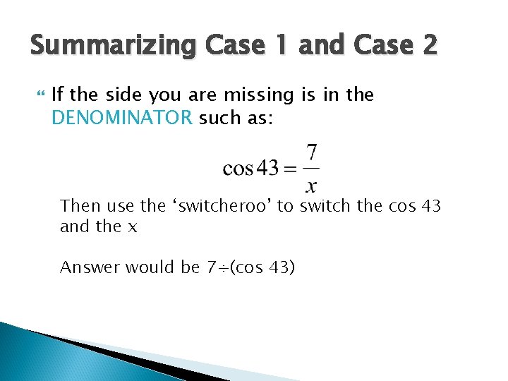 Summarizing Case 1 and Case 2 If the side you are missing is in Summarizing Case 1 and Case 2 If the side you are missing is in