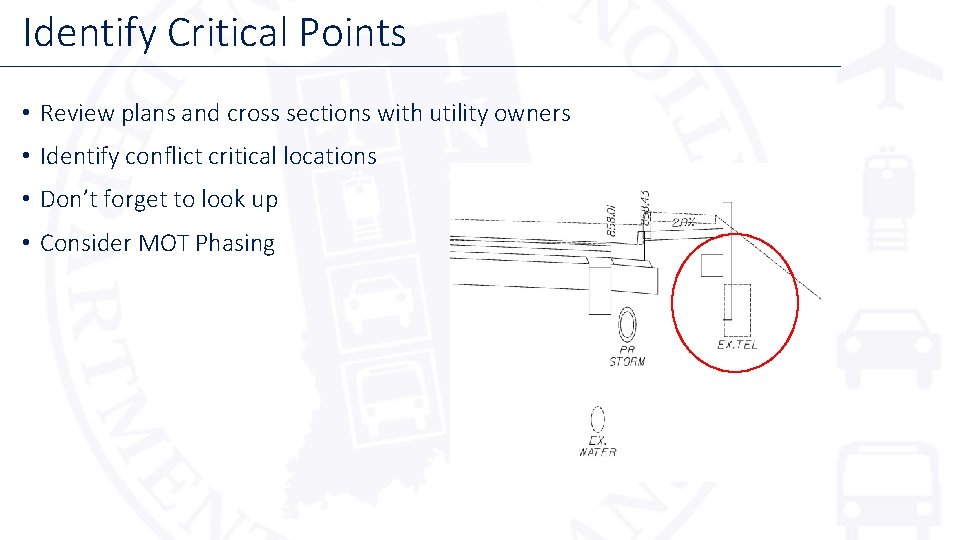 Identify Critical Points • Review plans and cross sections with utility owners • Identify