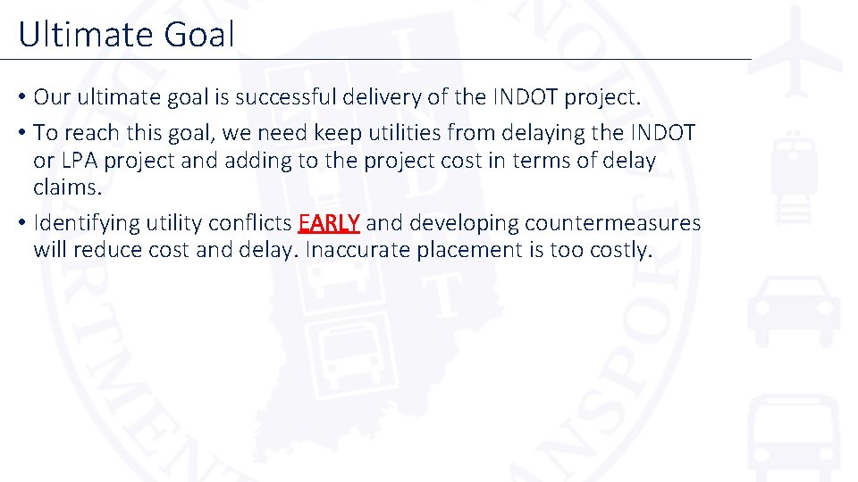 Ultimate Goal • Our ultimate goal is successful delivery of the INDOT project. •