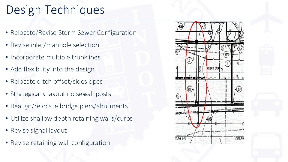 Design Techniques • Relocate/Revise Storm Sewer Configuration • Revise inlet/manhole selection • Incorporate multiple