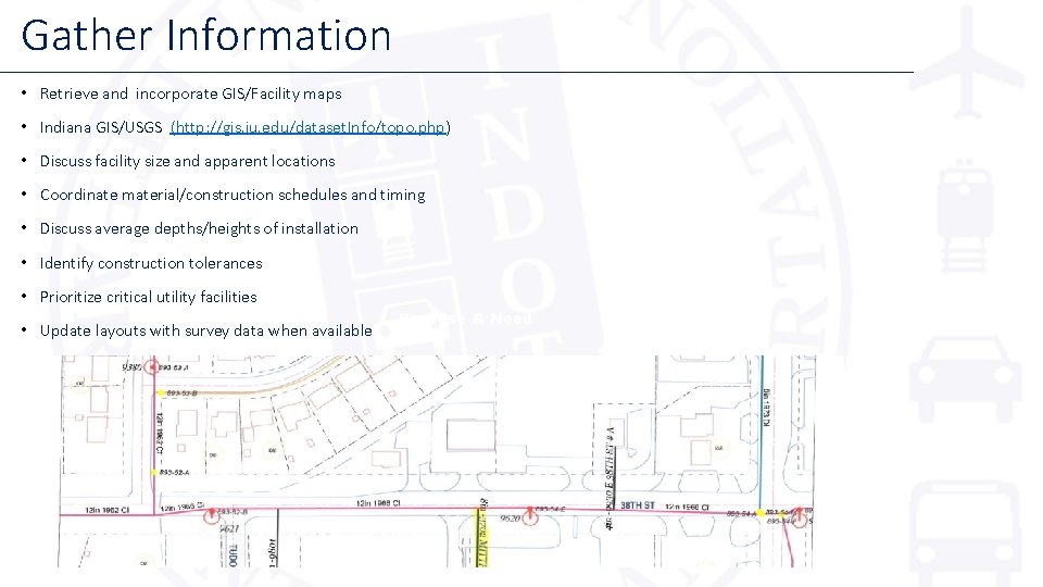 Gather Information • Retrieve and incorporate GIS/Facility maps • Indiana GIS/USGS (http: //gis. iu.