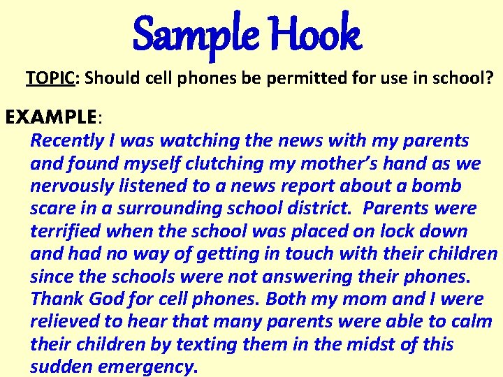 Sample Hook TOPIC: Should cell phones be permitted for use in school? EXAMPLE: Recently