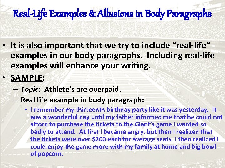 Real-Life Examples & Allusions in Body Paragraphs • It is also important that we