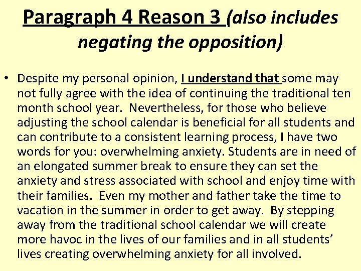 Paragraph 4 Reason 3 (also includes negating the opposition) • Despite my personal opinion,